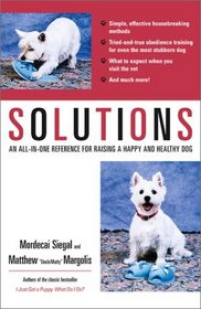 Solutions : An All-In-One Reference for Raising a Happy and Healthy Dog