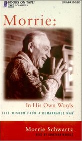 Morrie: In His Own Words Life Wisdom From a Remarkable Man