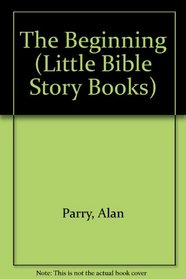 The Beginning (Little Bible Story Books)