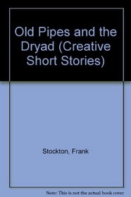 Old Pipes & the Dryad (Classic Short Stories)
