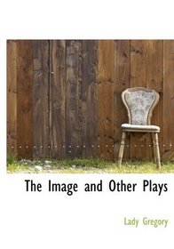 The Image and Other Plays