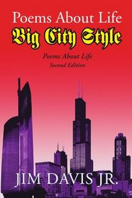 Poems About Life Big City Style: Poems About Life Second Edition