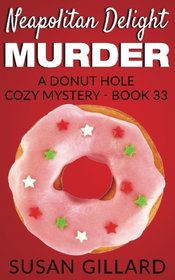 Neapolitan Delight Murder: A Donut Hole Cozy Mystery - Book 33 (Volume 33)