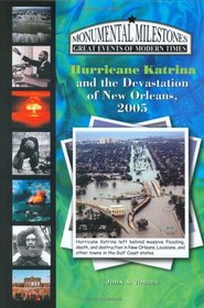 Hurricane Katrina & the Devastation of New Orleans, 2005 (Monumental Milestones: Great Events of Modern Times) (Monumental Milestones: Great Events of Modern Times)