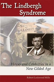 The Lindbergh Syndrome: Heroes and Celebrities in a New Gilded Age