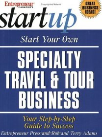 Start Your Own Specialty Travel  Tour Business (Entrepreneur Magazine's Start Up)