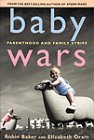 Baby Wars Parenthood and Family Strife