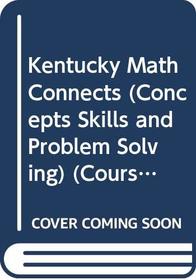 Kentucky Math Connects (Concepts, Skills, and Problem Solving) (Course 2)