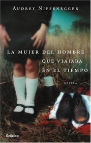 Mujer Del Viajero En El Tiempo (Spanish Edition)