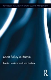 Sport Policy in Britain (Routledge Research in Sport, Culture and Society)
