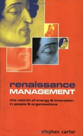 Renaissance Management: The Rebirth of Energy  Innovation in People  Organizations