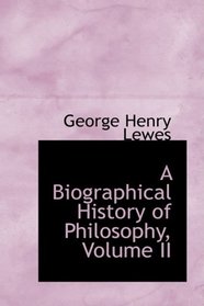 A Biographical History of Philosophy, Volume II