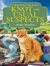 Knot the Usual Suspects (Haunted Yarn Shop, Bk 5) (Audio CD) (Unabridged)