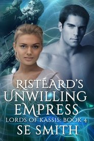 Ristard's Unwilling Empress (Lords of Kassis) (Volume 4)