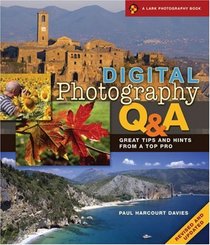 Digital Photography Q & A, Revised and Updated: Great Tips and Hints from a Top Pro (A Lark Photography Book)