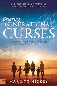 Breaking Generational Curses: Overcoming the Legacy of Sin in Your Life and Family