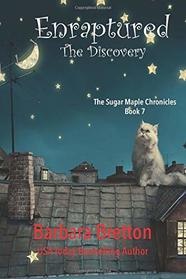 Enraptured - The Discovery: The Sugar Maple Chronicles - Book 7