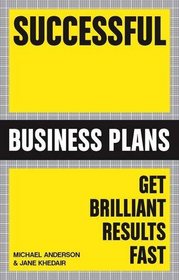 Successful Business Plans: Get Brilliant Results Fast