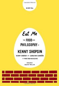 Eat Me: The Food and Philosophy of Kenny Shopsin