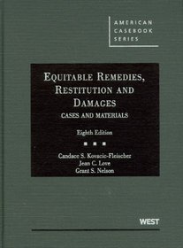 Equitable Remedies, Restitution and Damages, Cases and Materials, 8th (American Casebook Series)