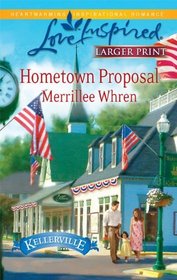 Hometown Proposal (Kellerville, Bk 2) (Love Inspired, No 579) (Larger Print)