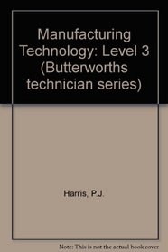 Manufacturing Technology: Number Three (Butterworths technician series)