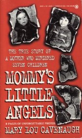 Mommy's Little Angels: The True Story of a Mother Who Murdered Seven Children