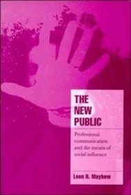 The New Public : Professional Communication and the Means of Social Influence (Cambridge Cultural Social Studies)