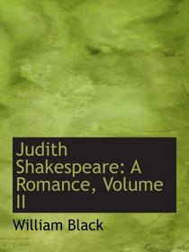 Judith Shakespeare: A Romance, Volume II