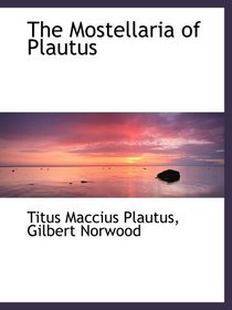 The Mostellaria of Plautus