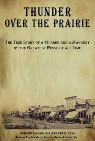 Thunder over the Prairie: The True Story of a Murder and a Manhunt by the Greatest Posse of All Time