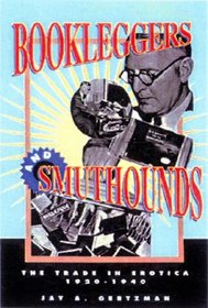 Bookleggers and Smuthounds: The Trade in Erotica, 1920-1940