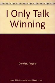 I Only Talk Winning