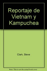Reportaje De Vietnam Y Kampuchea (Spanish Edition)