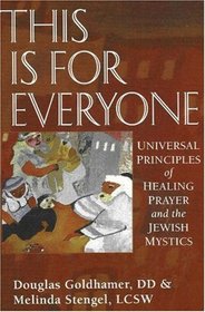 This is for Everyone : Universal Principles of Healing and the Jewish Mystics