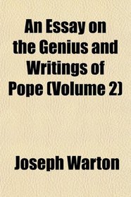 An Essay on the Genius and Writings of Pope (Volume 2)