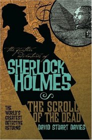 The Further Adventures of Sherlock Holmes: The Scroll of the Dead (Sherlock Holmes Adventures, Bk 3)