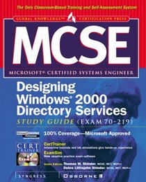 MCSE Designing Windows 2000 Directory Services  Study Guide (Exam 70-219) (Book/CD-ROM package)