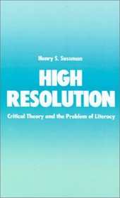 High Resolution: Critical Theory and the Problem of Literacy