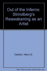 Out of Inferno: Strindberg's Reawakening As an Artist