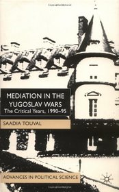 Mediation in the Yugoslav Wars: The Critical Years, 1990-95 (Advances in Political Science)