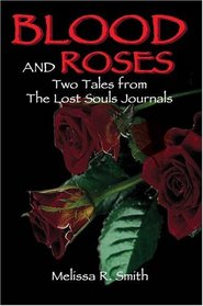 Blood and Roses : Two Tales from The Lost Souls Journals