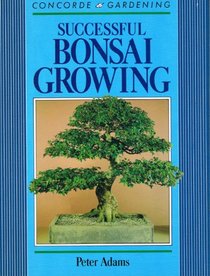 Successful bonsai growing (Concorde gardening)