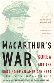 MacArthur's War : Korea and the Undoing of an American  Hero