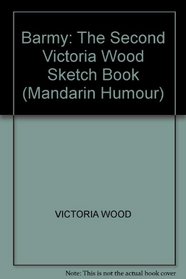 Barmy: The Second Victoria Wood Sketch Book (Mandarin Humour)
