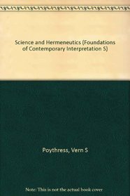 Science and Hermeneutics (Foundations of Contemporary Interpretation S)
