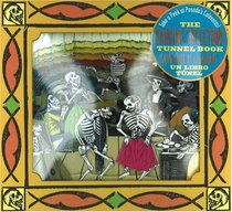 The Dancing Skeletons Tunnel Book / El Gran Baile de Calaveras Libro del Tunel: Take a Peek at Posada's Calaveras! (Take a Peek series)