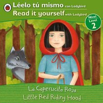 Little Red Riding Hood/La caperucita roja: Bilingual Fairy Tales (Level 2) (Read It Yourself) (Spanish and English Edition)