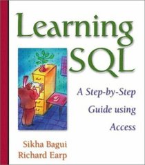 Database Systems: An Application Oriented Approach, Complete Version: AND Learning SQL a Step-by-step Guide Using Access