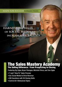The Sales Mastery Academy: Professional Selling Skills in the 21st Century - Prospecting to Closing (Made for Success Collection)